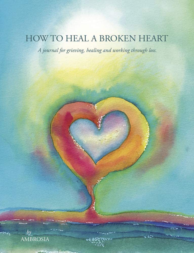 How to heal a broken heart a journal Blue Angel Blue Angel